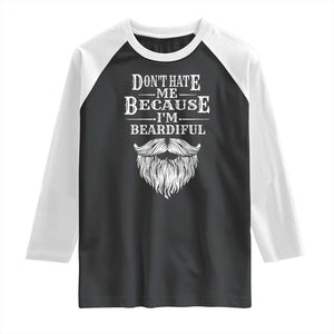 Funny Don't Hate Me Because I'm Beardiful Raglan Shirt Bearded Man TS11 Black White Print Your Wear