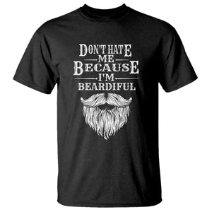 Funny Dont Hate Me Because I'm Beardiful T Shirt Bearded Man TS11 Black Print Your Wear