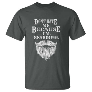 Funny Dont Hate Me Because I'm Beardiful T Shirt Bearded Man TS11 Dark Heather Print Your Wear