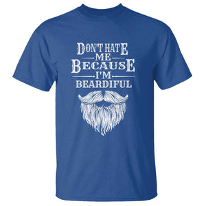 Funny Dont Hate Me Because I'm Beardiful T Shirt Bearded Man TS11 Royal Blue Print Your Wear