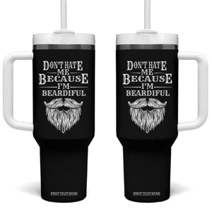 Funny Dont Hate Me Because I'm Beardiful Tumbler With Handle Bearded Man TS11 One Size: 40 oz Black Print Your Wear
