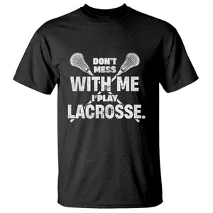 Funny Don't Mess With Me I Play Lacrosse T Shirt Vintage Lax Sticks TS11 Black Print Your Wear