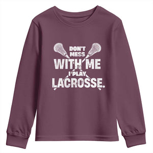 Funny Don't Mess With Me I Play Lacrosse Youth Sweatshirt Vintage Lax Sticks TS11 Maroon Print Your Wear
