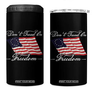 Funny Dont Tread On Freedom 4 in 1 Can Cooler Tumbler Patriotic 4th Of July Vintage Betsy Ross Flag TS11 One Size: 16 oz Black Print Your Wear
