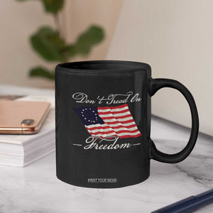 Funny Dont Tread On Freedom Coffee Mug Patriotic 4th Of July Vintage Betsy Ross Flag TS11 Print Your Wear