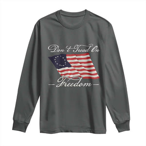 Funny Dont Tread On Freedom Long Sleeve Shirt Patriotic 4th Of July Vintage Betsy Ross Flag TS11 Dark Heather Print Your Wear