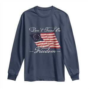 Funny Dont Tread On Freedom Long Sleeve Shirt Patriotic 4th Of July Vintage Betsy Ross Flag TS11 Navy Print Your Wear