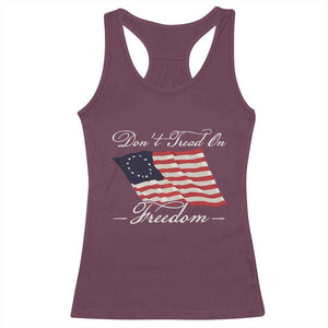 Funny Dont Tread On Freedom Racerback Tank Top Patriotic 4th Of July Vintage Betsy Ross Flag TS11 Maroon Print Your Wear