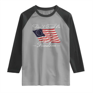 Funny Dont Tread On Freedom Raglan Shirt Patriotic 4th Of July Vintage Betsy Ross Flag TS11 Sport Gray Black Print Your Wear
