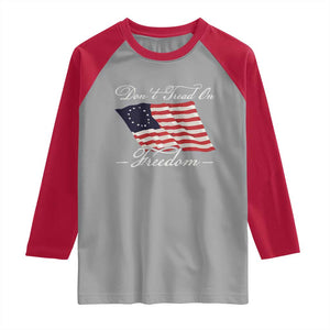 Funny Dont Tread On Freedom Raglan Shirt Patriotic 4th Of July Vintage Betsy Ross Flag TS11 Sport Gray Red Print Your Wear