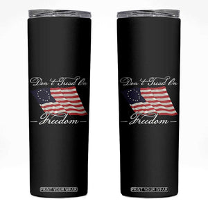 Funny Dont Tread On Freedom Skinny Tumbler Patriotic 4th Of July Vintage Betsy Ross Flag TS11 Black Print Your Wear