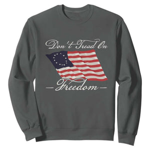 Funny Dont Tread On Freedom Sweatshirt Patriotic 4th Of July Vintage Betsy Ross Flag TS11 Dark Heather Print Your Wear