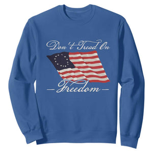Funny Dont Tread On Freedom Sweatshirt Patriotic 4th Of July Vintage Betsy Ross Flag TS11 Royal Blue Print Your Wear