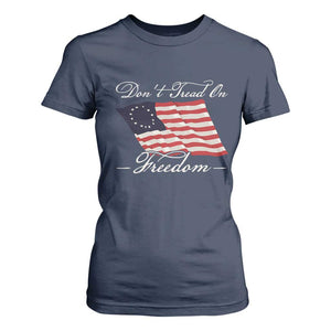 Funny Dont Tread On Freedom T Shirt For Women Patriotic 4th Of July Vintage Betsy Ross Flag TS11 Navy Print Your Wear
