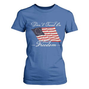 Funny Dont Tread On Freedom T Shirt For Women Patriotic 4th Of July Vintage Betsy Ross Flag TS11 Royal Blue Print Your Wear