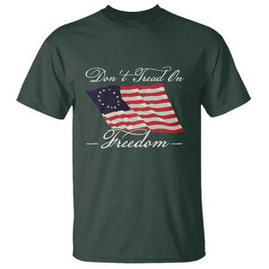 Funny Dont Tread On Freedom T Shirt Patriotic 4th Of July Vintage Betsy Ross Flag TS11 Dark Forest Green Print Your Wear