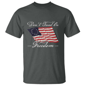 Funny Dont Tread On Freedom T Shirt Patriotic 4th Of July Vintage Betsy Ross Flag TS11 Dark Heather Print Your Wear