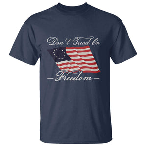 Funny Dont Tread On Freedom T Shirt Patriotic 4th Of July Vintage Betsy Ross Flag TS11 Navy Print Your Wear