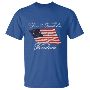 Funny Dont Tread On Freedom T Shirt Patriotic 4th Of July Vintage Betsy Ross Flag TS11 Royal Blue Print Your Wear