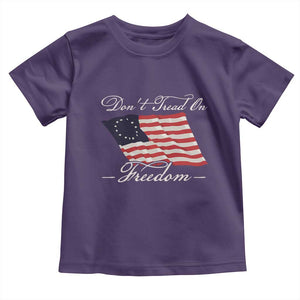 Funny Dont Tread On Freedom Toddler T Shirt Patriotic 4th Of July Vintage Betsy Ross Flag TS11 Purple Print Your Wear