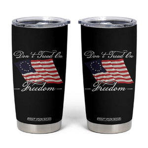 Funny Dont Tread On Freedom Tumbler Cup Patriotic 4th Of July Vintage Betsy Ross Flag TS11 Black Print Your Wear