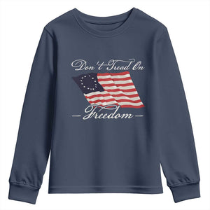 Funny Dont Tread On Freedom Youth Sweatshirt Patriotic 4th Of July Vintage Betsy Ross Flag TS11 Navy Print Your Wear