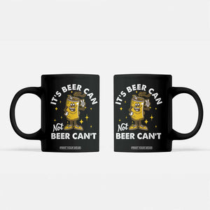 Funny Drinking Coffee Mug It's Beer Can Not Beer Can't TS09 Black Print Your Wear