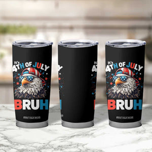 Funny Eagle It's 4th Of July Bruh Tumbler Cup Patriotic Bald Eagle American Flag TS11 Print Your Wear