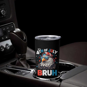 Funny Eagle It's 4th Of July Bruh Tumbler Cup Patriotic Bald Eagle American Flag TS11 Print Your Wear