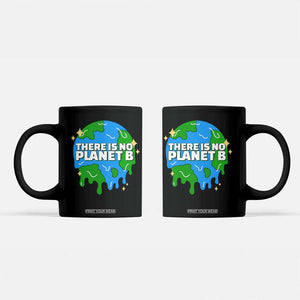Funny Earth Day There Is No Planet B Coffee Mug TS11 Black Print Your Wear