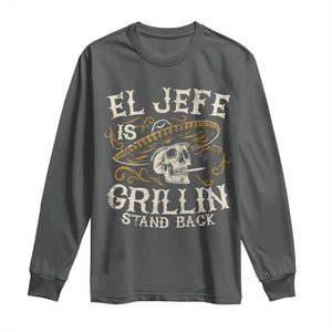 Funny El Jefe Is Grillin Stand Back Long Sleeve Shirt Mexican Dad Father's Day TS11 Dark Heather Print Your Wear