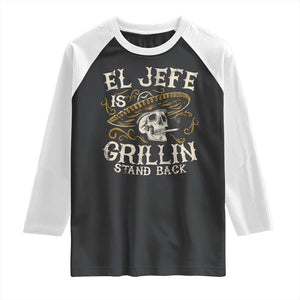 Funny El Jefe Is Grillin Stand Back Raglan Shirt Mexican Dad Father's Day TS11 Black White Print Your Wear