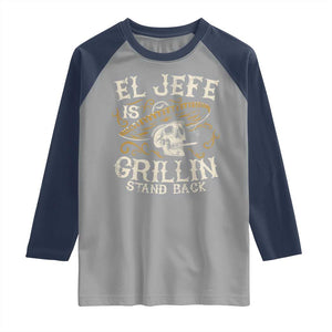 Funny El Jefe Is Grillin Stand Back Raglan Shirt Mexican Dad Father's Day TS11 Sport Gray Navy Print Your Wear