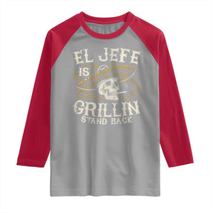 Funny El Jefe Is Grillin Stand Back Raglan Shirt Mexican Dad Father's Day TS11 Sport Gray Red Print Your Wear