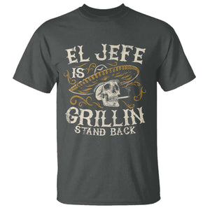 Funny El Jefe Is Grillin Stand Back T Shirt Mexican Dad Father's Day TS11 Dark Heather Print Your Wear
