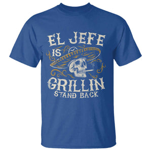 Funny El Jefe Is Grillin Stand Back T Shirt Mexican Dad Father's Day TS11 Royal Blue Print Your Wear