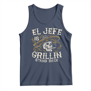Funny El Jefe Is Grillin Stand Back Tank Top Mexican Dad Father's Day TS11 Navy Print Your Wear