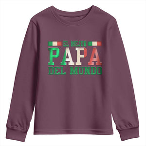 Funny El Mejor Papa Del Mundo Youth Sweatshirt Mexican Father TS11 Maroon Print Your Wear