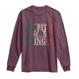 Funny El Papa Mas Chingon Long Sleeve Shirt Best Mexican Dad Father's Day Mexican Flag TS11 Maroon Print Your Wear