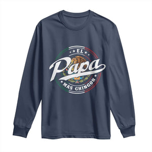 Funny El Papa Mas Chingon Long Sleeve Shirt Best Mexican Dad Father's Day TS11 Navy Print Your Wear