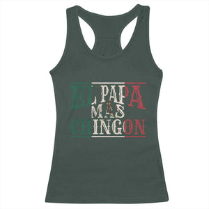 Funny El Papa Mas Chingon Racerback Tank Top Best Mexican Dad Father's Day Mexican Flag TS11 Dark Forest Green Print Your Wear
