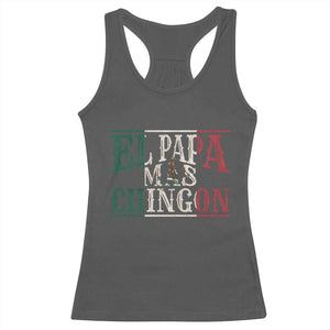 Funny El Papa Mas Chingon Racerback Tank Top Best Mexican Dad Father's Day Mexican Flag TS11 Dark Heather Print Your Wear