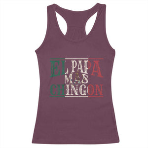 Funny El Papa Mas Chingon Racerback Tank Top Best Mexican Dad Father's Day Mexican Flag TS11 Maroon Print Your Wear