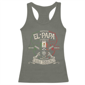 Funny El Papa Mas Chingon Racerback Tank Top Best Mexican Dad Father's Day Skull TS11 Military Green Print Your Wear