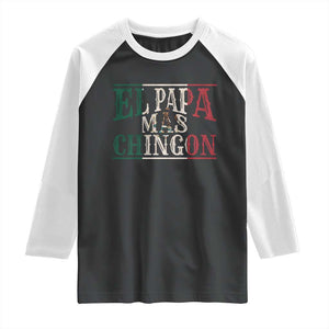 Funny El Papa Mas Chingon Raglan Shirt Best Mexican Dad Father's Day Mexican Flag TS11 Black White Print Your Wear