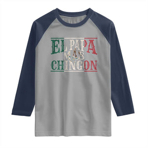 Funny El Papa Mas Chingon Raglan Shirt Best Mexican Dad Father's Day Mexican Flag TS11 Sport Gray Navy Print Your Wear