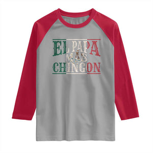 Funny El Papa Mas Chingon Raglan Shirt Best Mexican Dad Father's Day Mexican Flag TS11 Sport Gray Red Print Your Wear