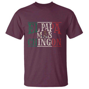 Funny El Papa Mas Chingon T Shirt Best Mexican Dad Father's Day Mexican Flag TS11 Maroon Print Your Wear