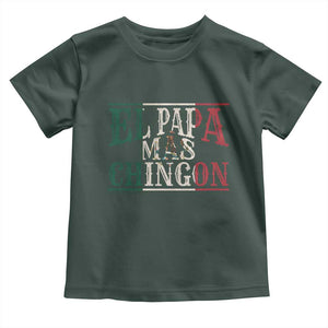 Funny El Papa Mas Chingon Toddler T Shirt Best Mexican Dad Father's Day Mexican Flag TS11 Dark Forest Green Print Your Wear