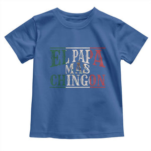 Funny El Papa Mas Chingon Toddler T Shirt Best Mexican Dad Father's Day Mexican Flag TS11 Royal Blue Print Your Wear